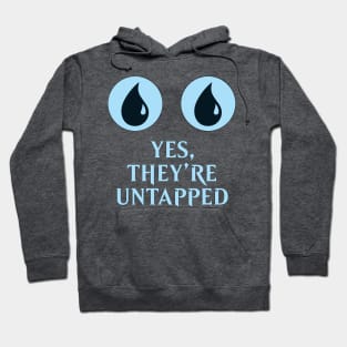 Yes They're Untapped Hoodie